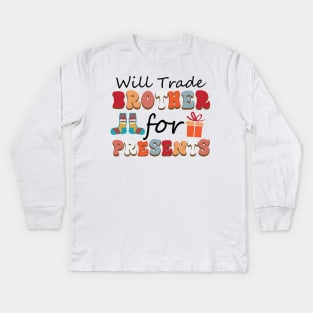 Will trade brother for presents Kids Long Sleeve T-Shirt